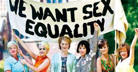 We Want Sex Equality Un Film Revient Sur Un Vent De