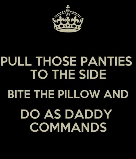 Pull Those Panties To The Side Bite The Pillow And Do As Daddy Commands