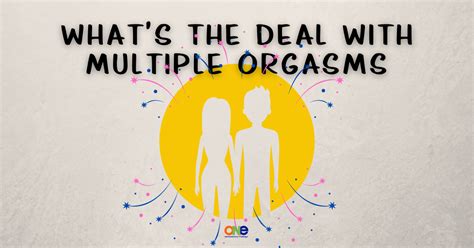672 What S The Deal With Multiple Orgasms