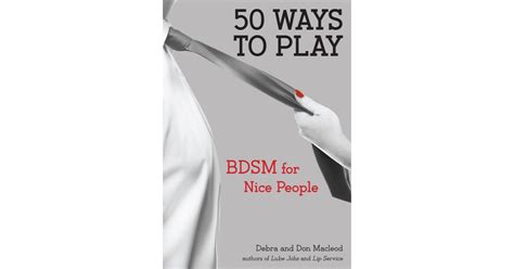 50 ways to play bdsm for nice people 50 shades of grey