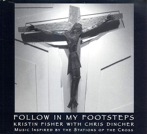 Follow In My Footsteps Music Inspired By The Stations Of The Cross