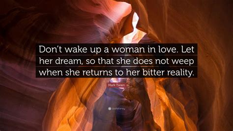 mark twain quote dont wake   woman  love   dream