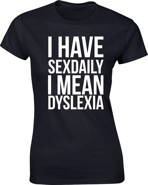 Hippowarehouse I Have Sex Daily I Mean Dyslexia Womens Fitted Short