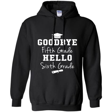 Goodbye 5th Grade Hello 6th Grade Graduation Hoodie