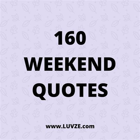 Happy And Funny Friday Saturday And Sunday Quotes 165 Weekend Quotes