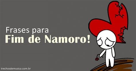 frases  fim de namoro sofrencia trechos de musicas