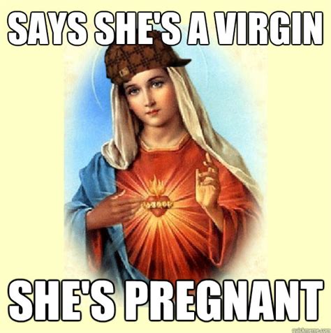 Says She S A Virgin She S Pregnant Misc Quickmeme