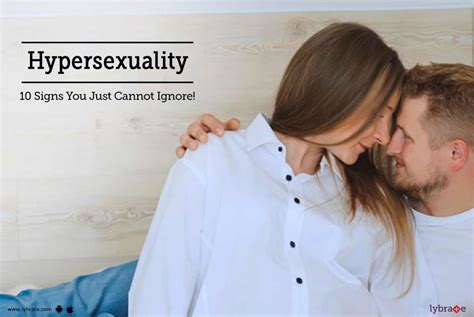 Hypersexuality 10 Signs You Just Cannot Ignore By Dr V Kumar