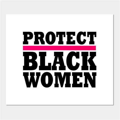 protect black women protect black women posters  art prints teepublic