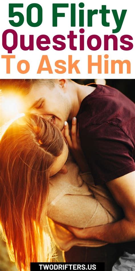 110 Flirty Questions To Ask A Guy Flirty Questions Sexy Questions