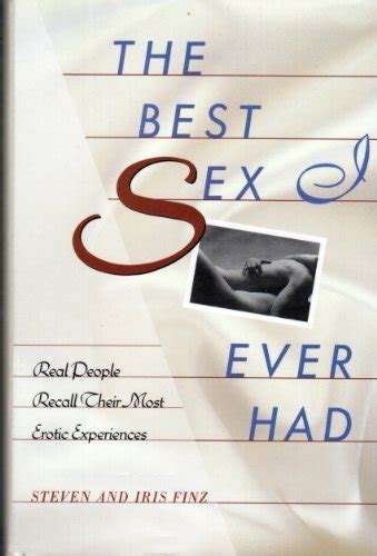 The Best Sex I Ever Had Real People Recall Their Most