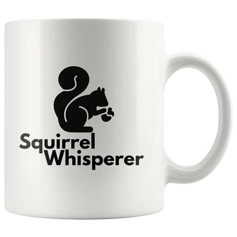 Squirrel Whisperer Funny Squirrel Lover T 11 Oz Mug Etsy