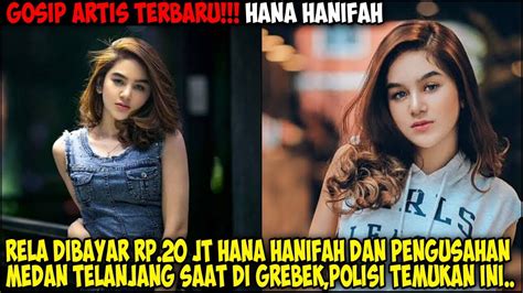 Gosip Artis Terbaru Rela Dibayar Rp 20jt Hana Hanifah Dan Pengusaha