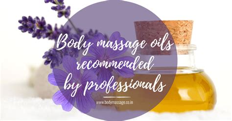 8 body massage oils recommended by professionals all over the world