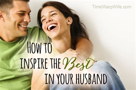 How To Inspire The Best In Your Husband Time Warp Wife
