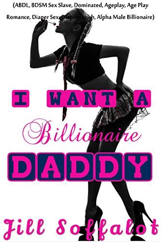 I Want A Billionaire Daddy Abdl Bdsm Sex Slave Dominated Ageplay