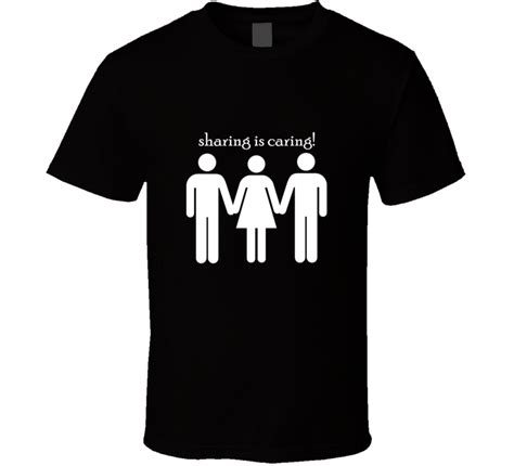 Sharing Is Caring Threesome Funny T Shirt