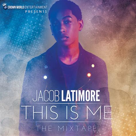 This Is Me Mixtape By Jacob Latimore