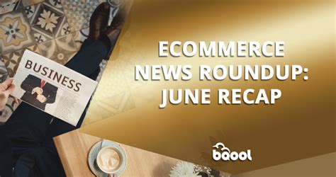 ecommerce amazon news roundup june recap