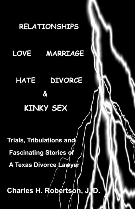 relationships love marriage hate divorce and kinky sex