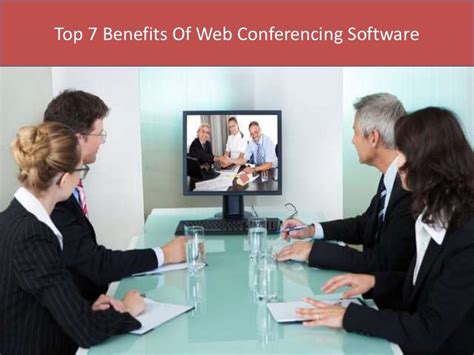 top 7 benefits of web conferencing software