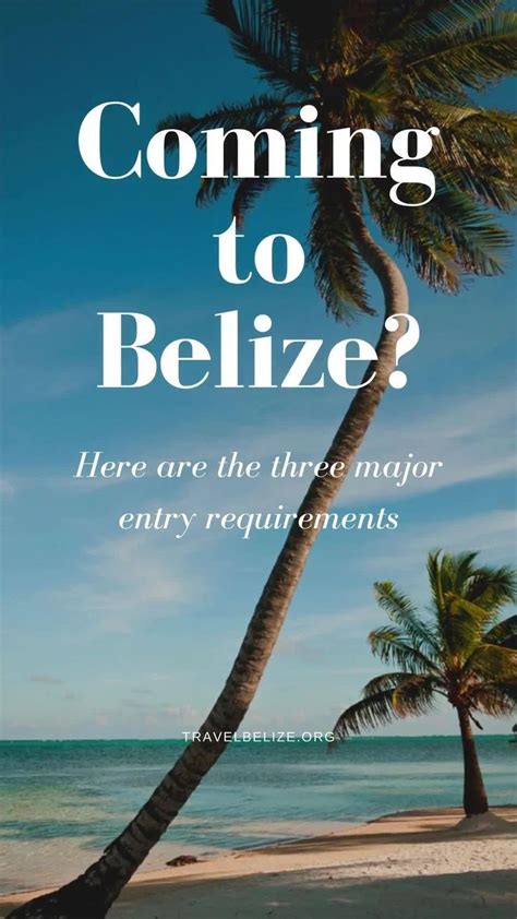 coming  belize     major entry requirements video belize travel belize