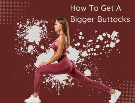 how to get a bigger buttocks fast without exercise the natural ways