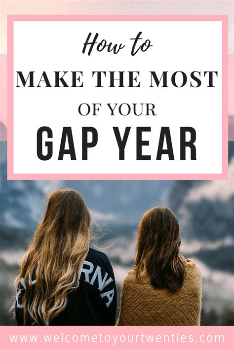 how to make the most of your gap year gap year