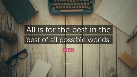 Voltaire Quote “all Is For The Best In The Best Of All Possible Worlds ”