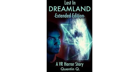 lost in dreamland a vr horror story by quentin q