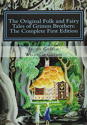 The Original Folk And Fairy Tales Of Grimm Brothers The Complete First
