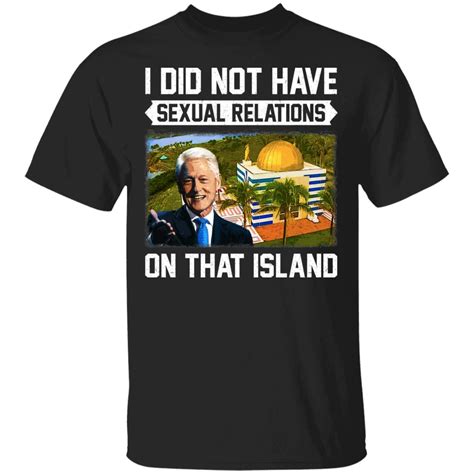 bill clinton shirt i did not have sexual relations on