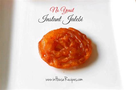 instant jalebi no yeast recipe inhouserecipes
