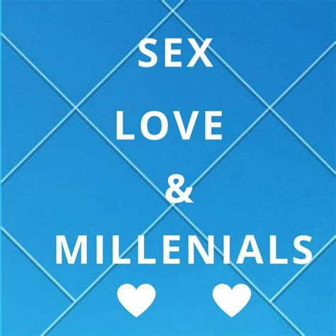 Sex Love And Millenials