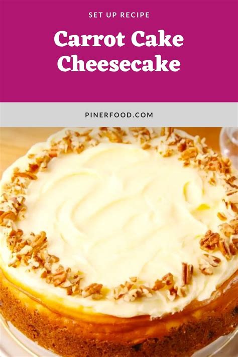 easy carrot cake cheesecake recipe pinerfoodcom