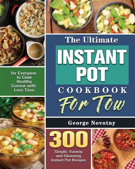 The Ultimate Instant Pot Cookbook For Two 300 Simple Yummy And