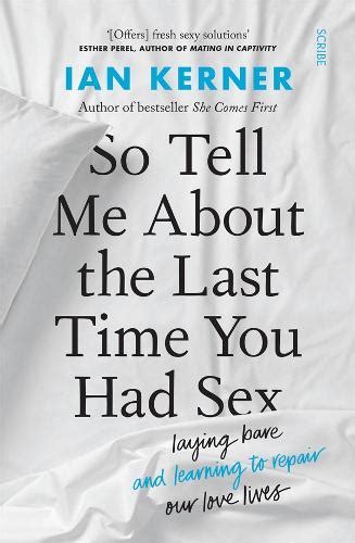 so tell me about the last time you had sex by ian kerner · au