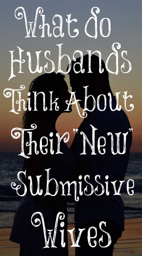 What Do Husbands Think About Their “new” Submissive Wives – The