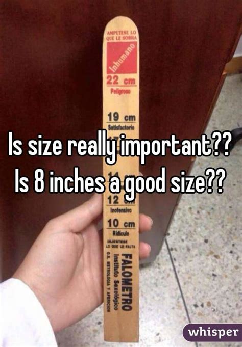 size  important   inches  good size