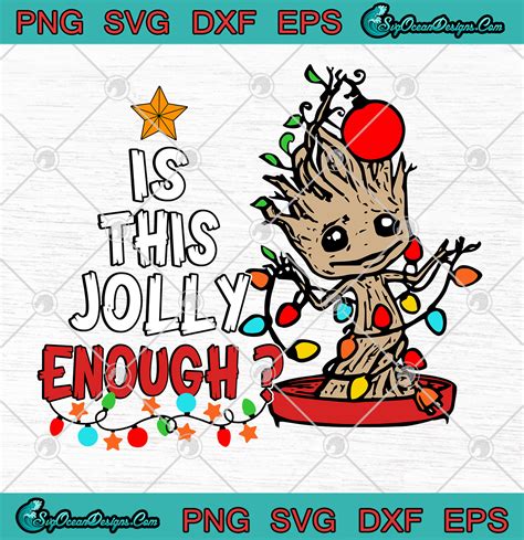 Groot Is This Jolly Enough Christmas Svg Png Eps Fxf Cut File Clipart