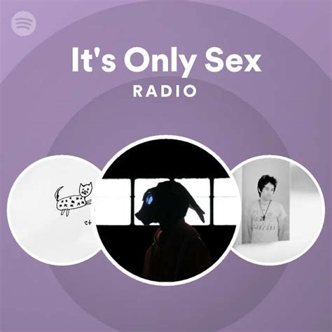 it s only sex radio playlist by spotify spotify