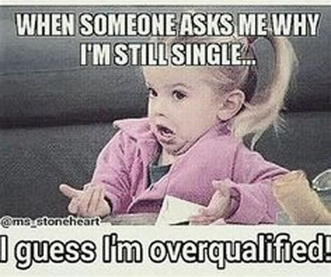 23 Hilariously Accurate Memes About Being Single Look