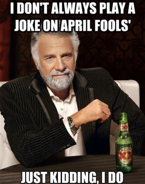 Best April Fools Memes Memes Funny Memes Flirting Memes
