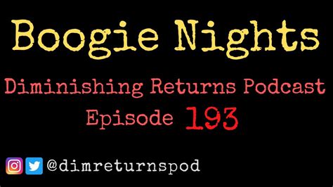 Boogie Nights Diminishing Returns Podcast Episode 193