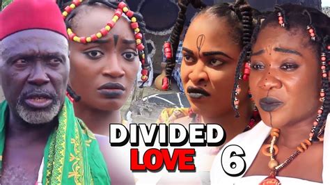 divided love season 6 mercy johnson 2019 latest nigerian nollywood movie full hd youtube