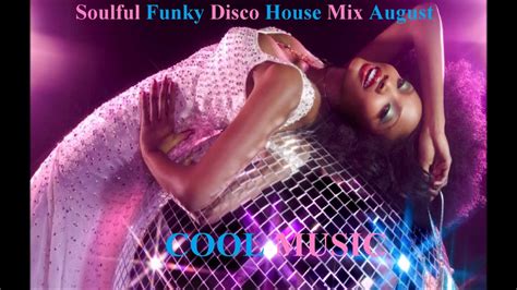 Soulful Funky Disco House Mix August 2020 Youtube