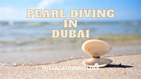 pearl diving  dubai  full guide thevacationbuilder