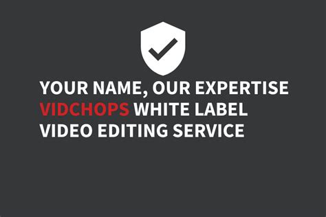 expertise vidchops white label video editing service