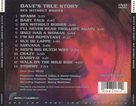 sex without bodies [video] dave s true story songs reviews