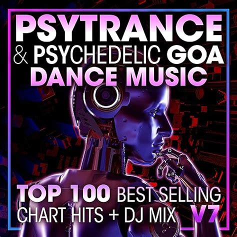 psy trance and psychedelic goa dance music top 100 best selling chart